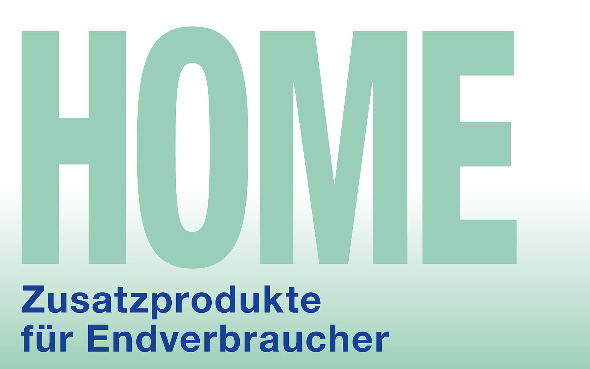 Zusatzprodukte für Endverbraucher (HOME)